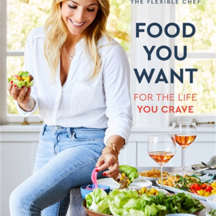 Food You Want: For the Life You Crave