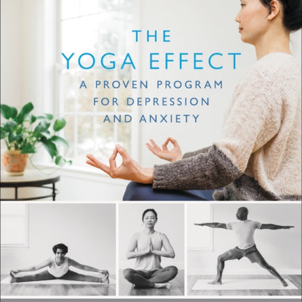 The Yoga Effect: A Proven Program for Depression and Anxiety