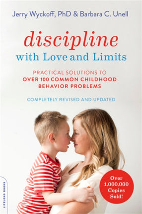 Discipline with Love and Limits (Revised): Practical Solutions to Over 100 Common Childhood Behavior Problems