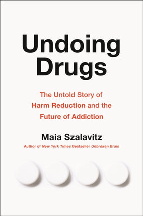 Undoing Drugs: How Harm Reduction is Changing the Future of Drugs and Addiction