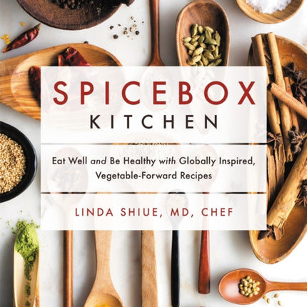 Spicebox Kitchen: Eat Well and Be Healthy with Globally Inspired, Vegetable-Forward Recipes