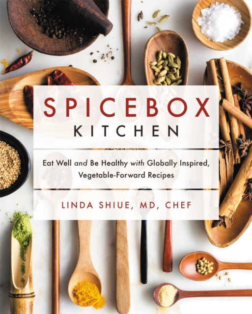 Spicebox Kitchen: Eat Well and Be Healthy with Globally Inspired, Vegetable-Forward Recipes