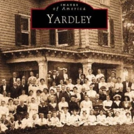 Yardley Images of America Arcadia Publishing