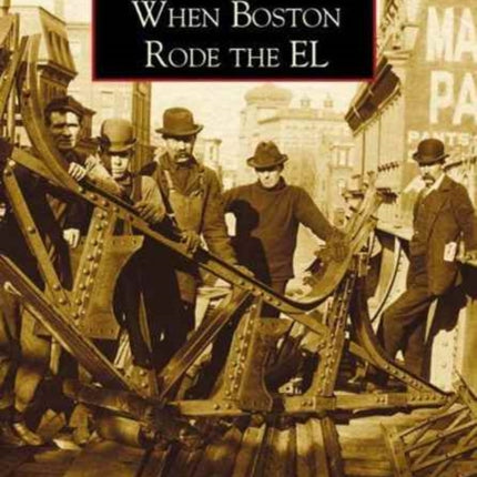 When Boston Rode the El: Massachusetts