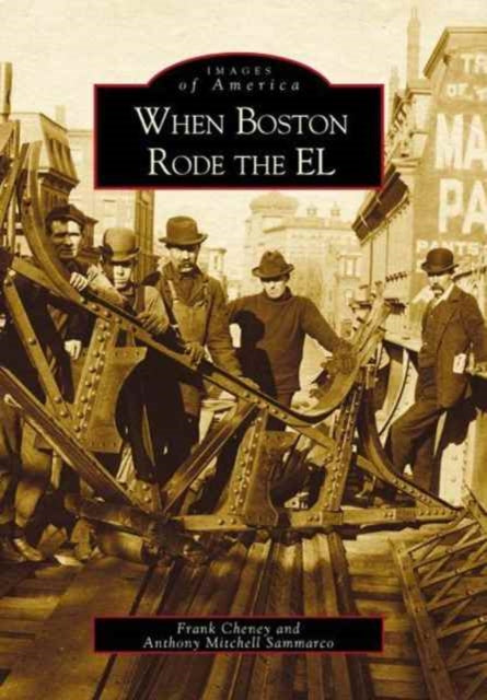 When Boston Rode the El: Massachusetts