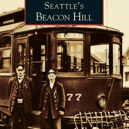 Seattles Beacon Hill Images of America Arcadia