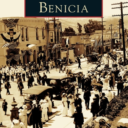 Benicia Images of America Arcadia Publishing