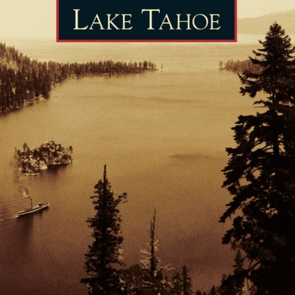 Lake Tahoe Images of America Arcadia Publishing