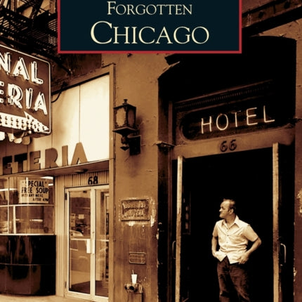 Forgotten Chicago Images of America