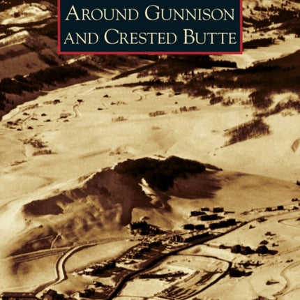 Around Gunnison and Crested Butte Images of