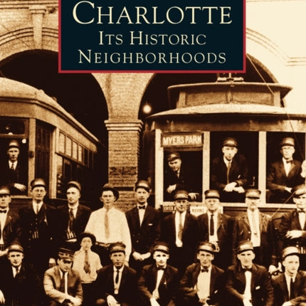 Charlotte Its Historic Neighborhoods Images of