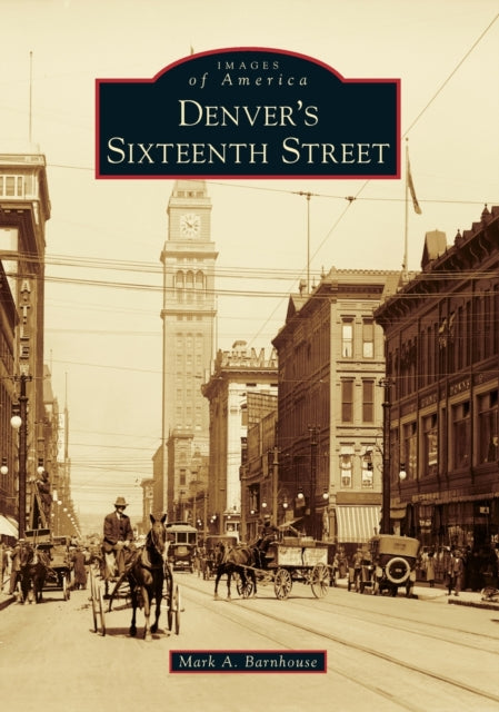 Denvers Sixteenth Street Images of America Arcadia Publishing