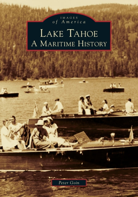 Lake Tahoe A Maritime History Images of America