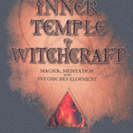 The Inner Temple of Witchcraft: Magick, Meditation and Psychic Development