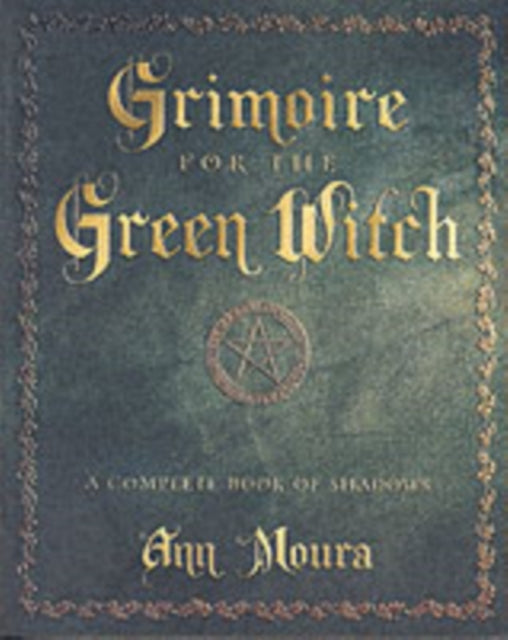 Grimoire for the Green Witch: A Complete Book of Shadows