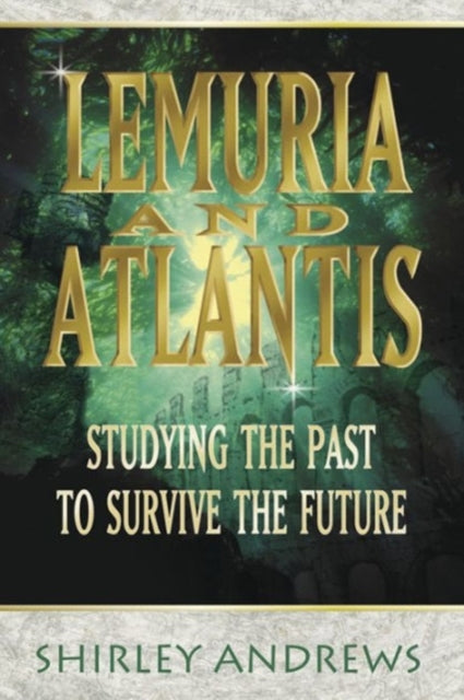 Lemuria and Atlantis Studying the Past to Survive the Future