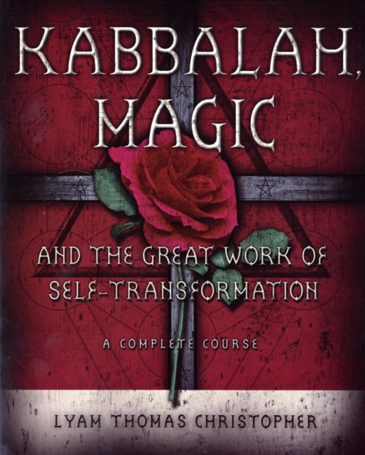 Kabbalah, Magic and the Great Work of Self-transformation