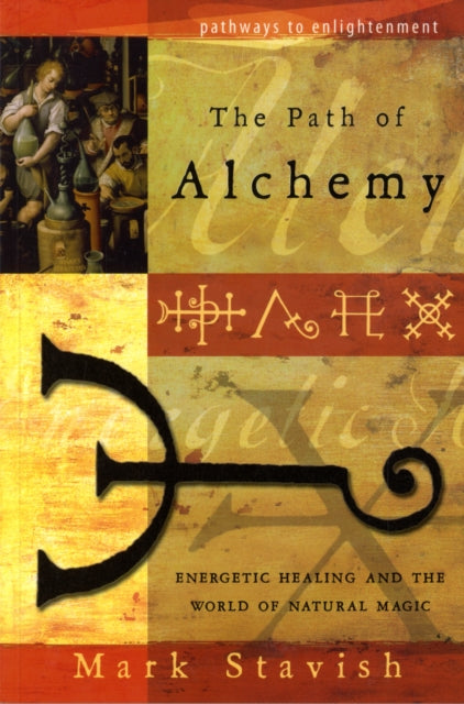 Path of Alchemy: Energetic Healing and the World of Natural Alchemy