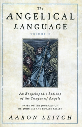 The Angelical Language: An Encyclopedic Lexicon of the Tongue of Angels: v. 2