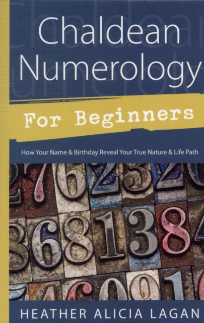 Chaldean Numerology for Beginners: How Your Name and Birthday Reveal Your True Nature and Life Path