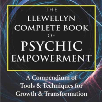 The Complete Book of Psychic Empowerment: Tools and Techniques for Growth and Transformation