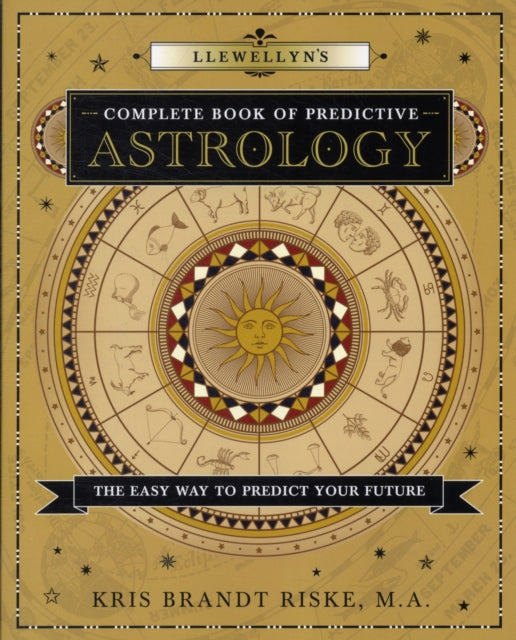 Llewellyn's Complete Book of Predictive Astrology: The Easy Way to Predict Your Future