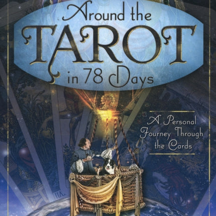 Around the Tarot in 78 Days: A Personal Journey Through the Cards