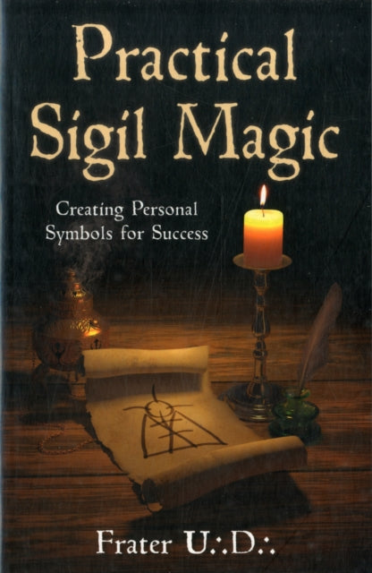 Practical Sigil Magic: Creating Personal Symbols for Success