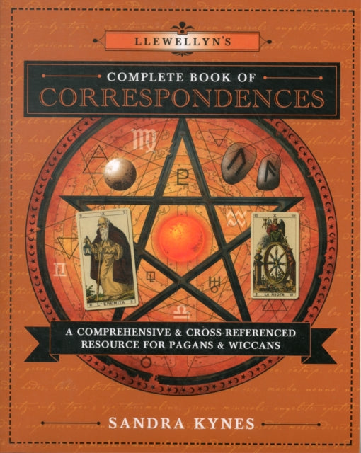 Llewellyn's Complete Book of Correspondences: A Comprehensive and Cross-Referenced Resource for Pagans and Wiccans