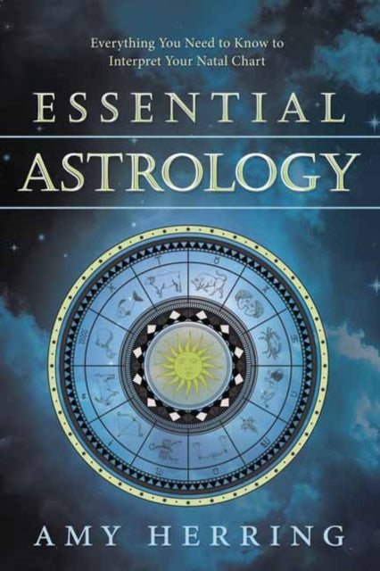 Essential Astrology: Everything You Need to Know to Interpret Your Natal Chart