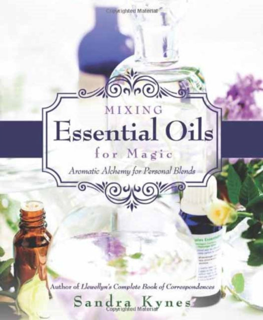 Mixing Essential Oils for Magic: Aromatic Alchemy for Personal Blends