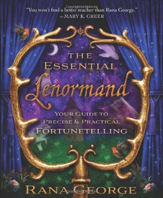 The Essential Lenormand: Your Guide to Precise and Practical Fortunetelling