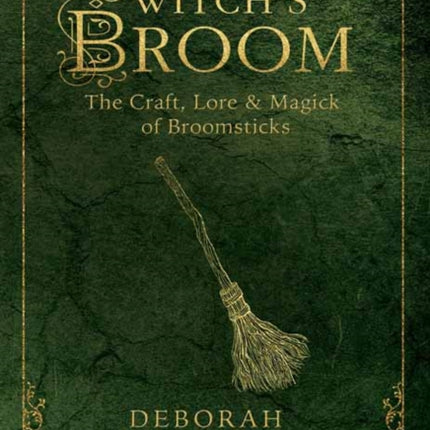 The Witch's Broom: The Craft, Lore and Magick of Broomsticks