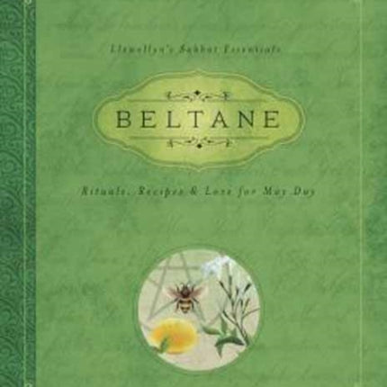 Beltane: Rituals, Recipes and Lore for May Day: Llewellyn's Sabbat Essentials Book 2