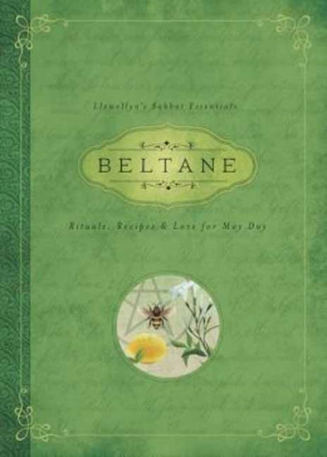 Beltane: Rituals, Recipes and Lore for May Day: Llewellyn's Sabbat Essentials Book 2