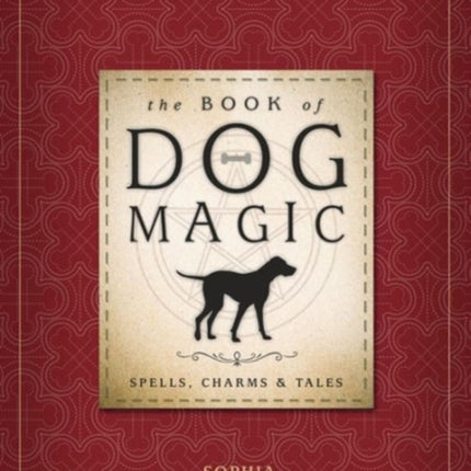 The Book of Dog Magic: Spells, Charms and Tales