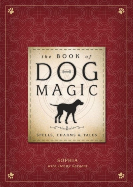 The Book of Dog Magic: Spells, Charms and Tales