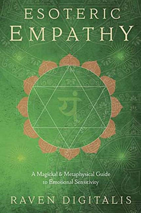 Esoteric Empathy: A Magickal and Metaphysical Guide to Emotional Sensitivity