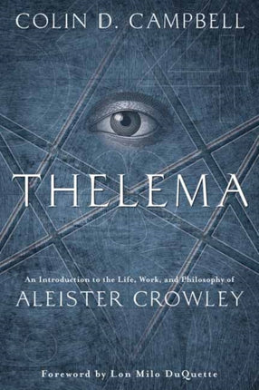 Thelema: An Introduction to the Life, Work, and Philosophy of Aleister Crowley