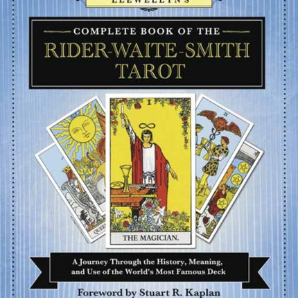 Llewellyn's Complete Book of the Rider-Waite-Smith Tarot: A Journey Through the History, Meaning, and Use of the World's Most Famous Deck