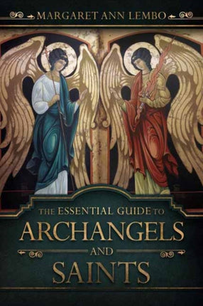 The Essential Guide to Archangels and Saints