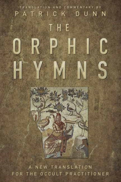 The Orphic Hymns: A New Translation for the Occult Practitioner