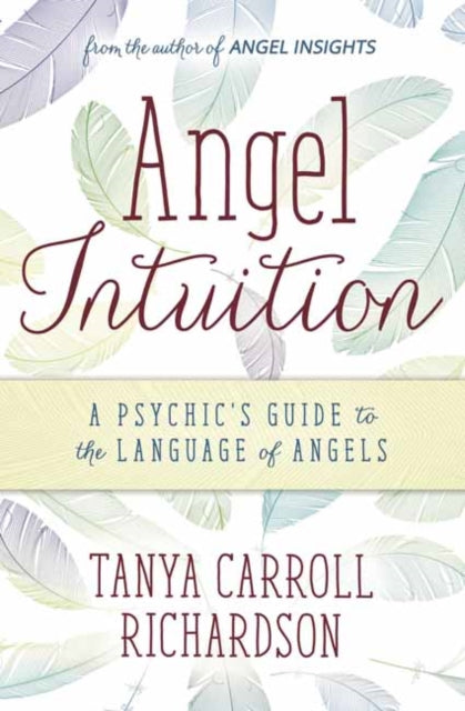 Angel Intuition: A Psychic's Guide to the Language of Angels