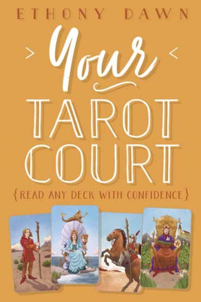 Your Tarot Court: Read Any Deck With Confidence