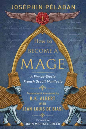 How to Become a Mage: A Fin-de-Siecle French Occult Manifesto