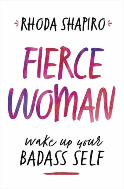 Fierce Woman: Wake Up Your Badass Self