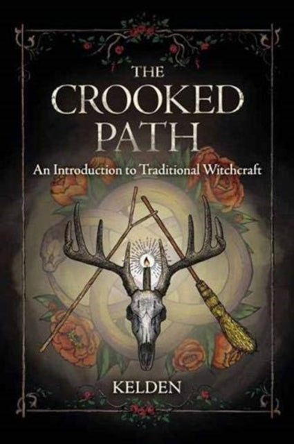 The Crooked Path: An Introduction to Traditional Witchcraft