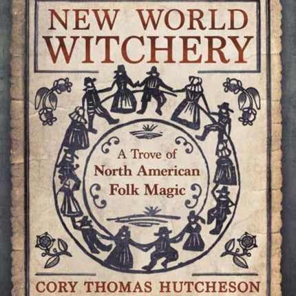 New World Witchery: A Trove of North American Folk Magic