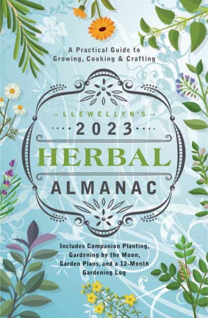 Llewellyn's 2023 Herbal Almanac: A Practical Guide to Growing, Cooking & Crafting