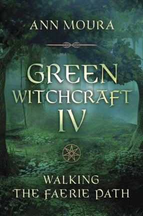 Green Witchcraft IV: Walking the Faerie Path